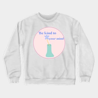 Be kind to your mind - danish pastel flower circle Crewneck Sweatshirt